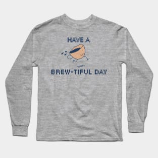 Have a Brew-tiful Day! 8-Bit Pixel Art Coffee Cup Long Sleeve T-Shirt